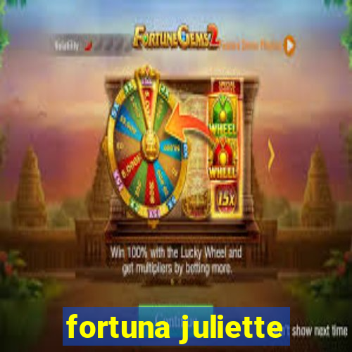 fortuna juliette